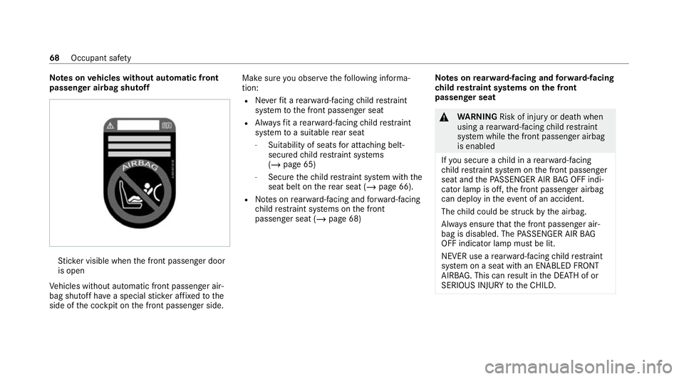MERCEDES-BENZ GLC COUPE 2021 Manual PDF Note
s onvehicles without automatic front
passen ger airbag shu toff St
icke r visible when the front passenger door
is open
Ve hicles without automatic front passenger air‐
bag shutoff ha vea speci