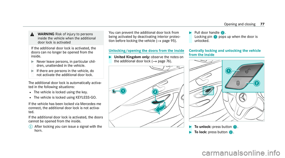 MERCEDES-BENZ GLC COUPE 2021 Manual PDF &
WARNING Risk of injury topersons
inside theve hicle when the additional
door lock is activated
If th e additional door lock is activated, the
doors can no longer be opened from the
inside. #
Never l