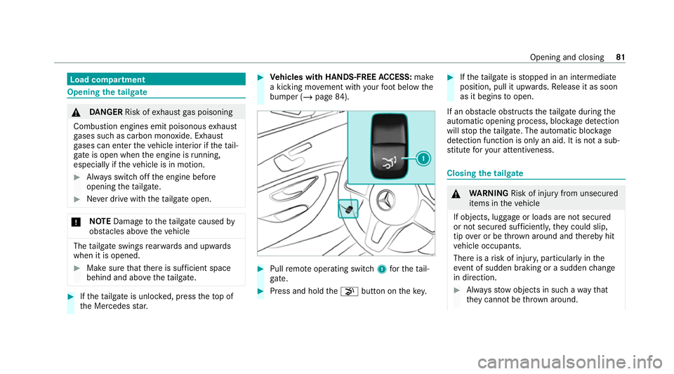 MERCEDES-BENZ GLC COUPE 2021 Manual Online Load compa
rtment Opening the tail
gate &
DANG ER Risk of exhaust gas poisoning
Combustion engines emit poisonous exhaust
ga ses such as carbon monoxide. Exhaust
ga ses can enter theve hicle interior 