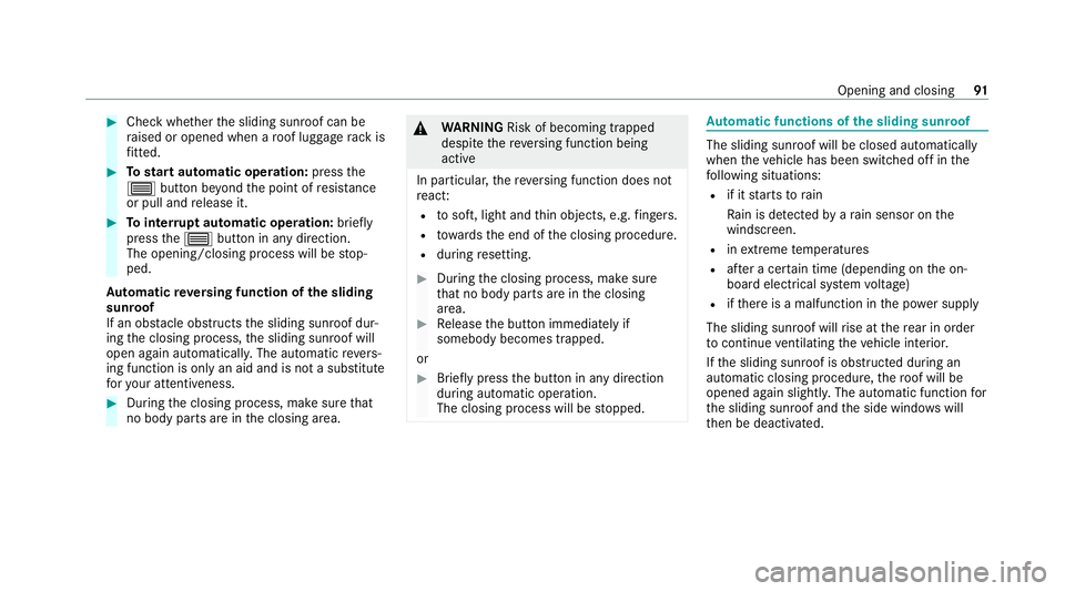 MERCEDES-BENZ GLC COUPE 2021  Owners Manual #
Check whe ther the sliding sunroof can be
ra ised or opened when a roof luggage rack is
fi tted. #
Tostart automatic operation: pressthe
3 button be yond the point of resis tance
or pull and release