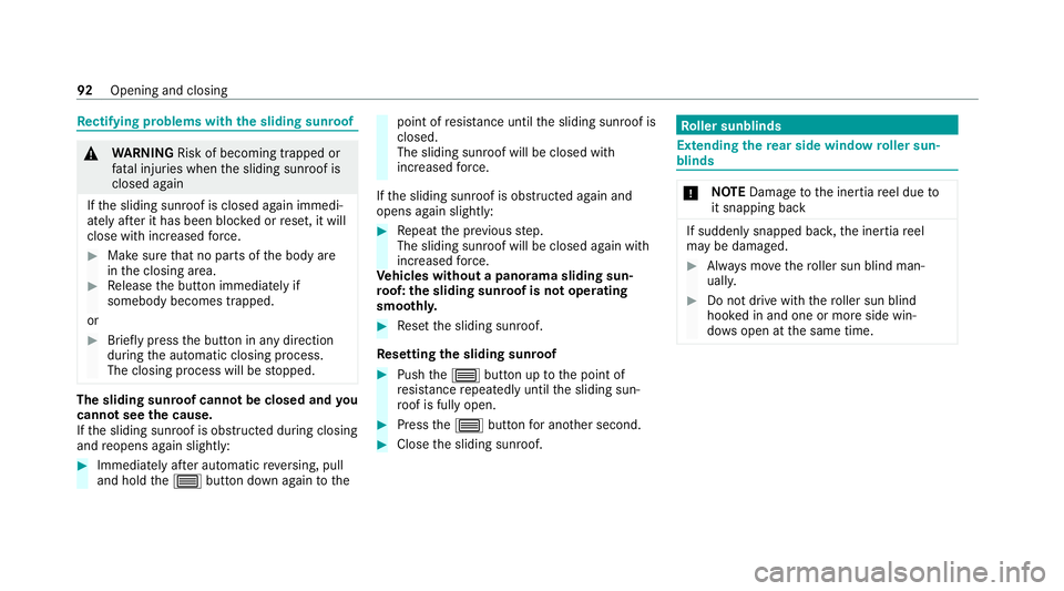 MERCEDES-BENZ GLC COUPE 2021  Owners Manual Re
ctifying problems with the sliding sunroof &
WARNING Risk of becoming trapped or
fa tal injuries when the sliding sunroof is
closed again
If th e sliding sunroof is closed again immedi‐
ately af 