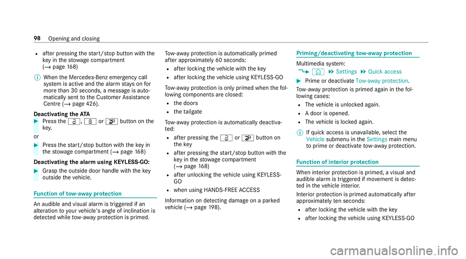 MERCEDES-BENZ GLC COUPE 2019  Owners Manual R
afte r pressing thest art/ stop button with the
ke y in thestow age compartment
(/ page 168)
% When the Mercedes‑Benz emer gency call
sy stem is active and the alarm stay s on for
more than 30 sec