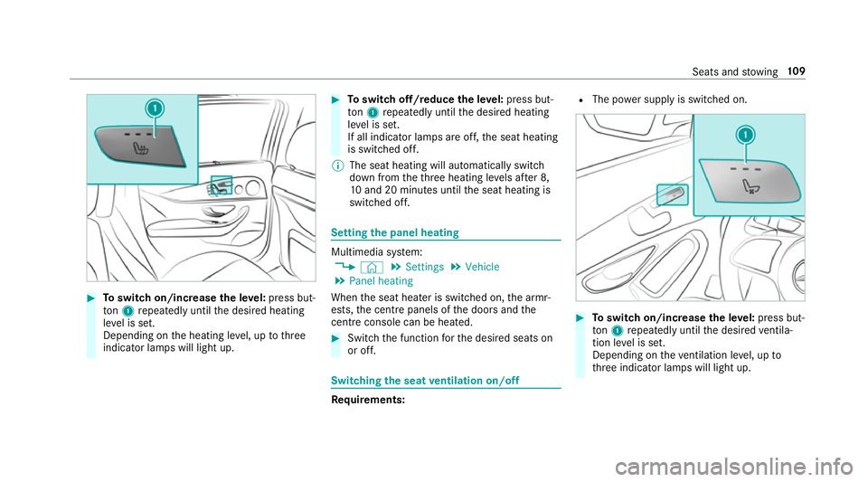 MERCEDES-BENZ GLC COUPE 2019 Owners Manual #
Toswitch on/increase the le vel:press but‐
to n1 repeatedly until the desired heating
le ve l is set.
Depending on the heating le vel, up tothree
indicator lamps will light up. #
Toswitch off/redu MERCEDES-BENZ GLC COUPE 2019 Owners Manual #
Toswitch on/increase the le vel:press but‐
to n1 repeatedly until the desired heating
le ve l is set.
Depending on the heating le vel, up tothree
indicator lamps will light up. #
Toswitch off/redu