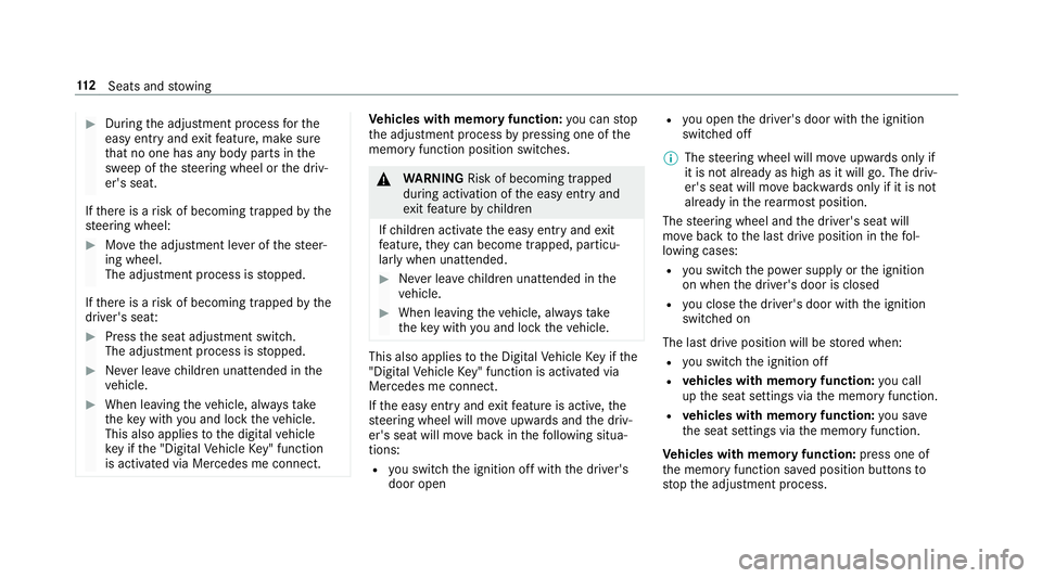MERCEDES-BENZ GLC COUPE 2019 Owners Manual #
During the adjustment process forthe
easy entry andexitfeature, make sure
th at no one has any body parts in the
sweep of thesteering wheel or the driv‐
er's seat.
If th ere is a risk of becom MERCEDES-BENZ GLC COUPE 2019 Owners Manual #
During the adjustment process forthe
easy entry andexitfeature, make sure
th at no one has any body parts in the
sweep of thesteering wheel or the driv‐
er's seat.
If th ere is a risk of becom