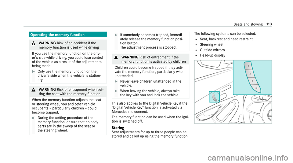 MERCEDES-BENZ GLC COUPE 2019 Owners Manual Operating
the memory function &
WARNING Risk of an accident if the
memory function is used while driving
If yo u use the memory function on the driv‐
er's side while driving, you could lose cont MERCEDES-BENZ GLC COUPE 2019 Owners Manual Operating
the memory function &
WARNING Risk of an accident if the
memory function is used while driving
If yo u use the memory function on the driv‐
er's side while driving, you could lose cont