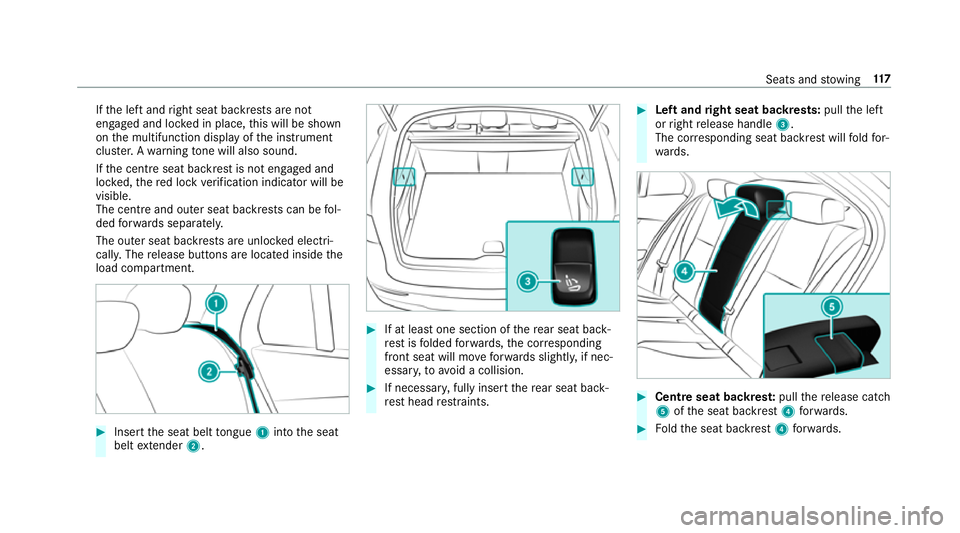 MERCEDES-BENZ GLC COUPE 2019 Owners Guide If
th e left and right seat backrests are not
engaged and loc ked in place, this will be shown
on the multifunction display of the instrument
clus ter.A wa rning tone will also sound.
If th e cent res