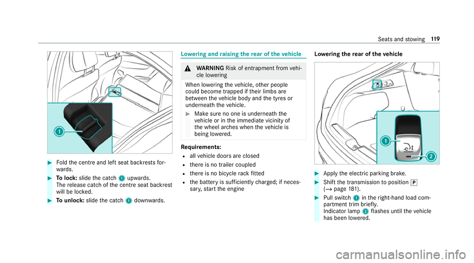 MERCEDES-BENZ GLC COUPE 2019 Owners Guide #
Foldthe cent reand left seat backrests for‐
wa rds. #
Tolock: slidethe catch 1upwards.
The release cat chofthe cent reseat backrest
will be loc ked. #
Tounlo ck:slide the catch 1down wards. Lo
wer