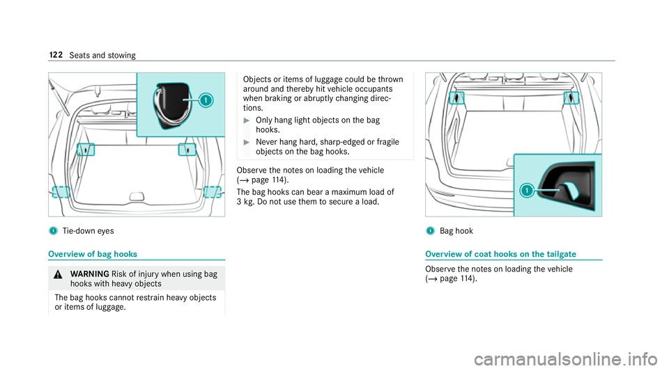 MERCEDES-BENZ GLC COUPE 2019  Owners Manual 1
Tie-down eyes Overview of bag hooks
&
WARNING Risk of inju rywhen using bag
hooks with heavy objects
The bag hooks cannot restra in heavy objects
or items of luggage. Objects or items of luggage cou