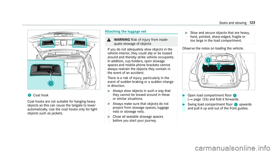 MERCEDES-BENZ GLC COUPE 2019 Owners Manual 1
Coat hook
Coat hooks are not suitable for hanging heavy
objects as this can cause theta ilgate tolower
automaticall y.Use the coat hooks only for light
objects such as jac kets. At
taching the lugga MERCEDES-BENZ GLC COUPE 2019 Owners Manual 1
Coat hook
Coat hooks are not suitable for hanging heavy
objects as this can cause theta ilgate tolower
automaticall y.Use the coat hooks only for light
objects such as jac kets. At
taching the lugga
