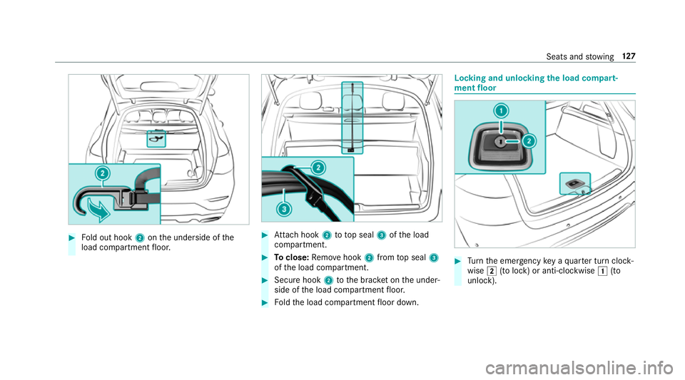 MERCEDES-BENZ GLC COUPE 2019 Owners Manual #
Fold out hook 2onthe underside of the
load compartment floor. #
Attach hook 2to to p seal 3ofthe load
compartment. #
Toclose: Remo vehook 2from top seal 3
of the load compartment. #
Secure hook 2tot MERCEDES-BENZ GLC COUPE 2019 Owners Manual #
Fold out hook 2onthe underside of the
load compartment floor. #
Attach hook 2to to p seal 3ofthe load
compartment. #
Toclose: Remo vehook 2from top seal 3
of the load compartment. #
Secure hook 2tot