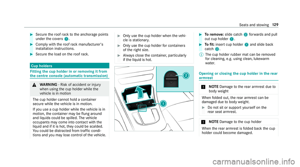 MERCEDES-BENZ GLC COUPE 2019  Owners Manual #
Secu rethero of rack tothe anchorage points
under the co vers 1 . #
Comply with thero of rack manufacturer's
ins tallation instructions. #
Secure the load on thero of rack. Cup holders
Fi
tting 