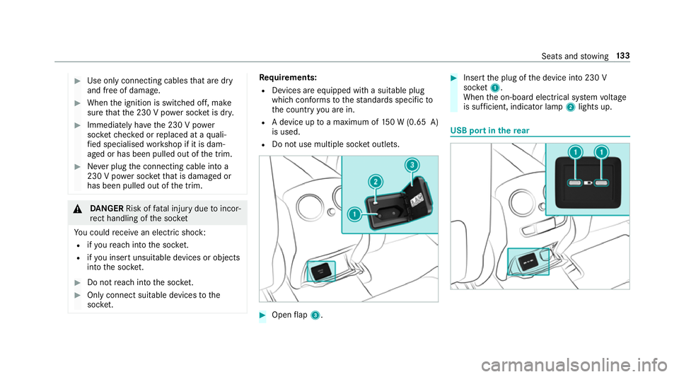 MERCEDES-BENZ GLC COUPE 2019 Owners Manual #
Use only connecting cables that are dry
and free of damage. #
When the ignition is switched off, make
sure that the 230 V po wer soc ket is dr y. #
Immedia tely ha ve the 230 V po wer
soc ketch ecke MERCEDES-BENZ GLC COUPE 2019 Owners Manual #
Use only connecting cables that are dry
and free of damage. #
When the ignition is switched off, make
sure that the 230 V po wer soc ket is dr y. #
Immedia tely ha ve the 230 V po wer
soc ketch ecke