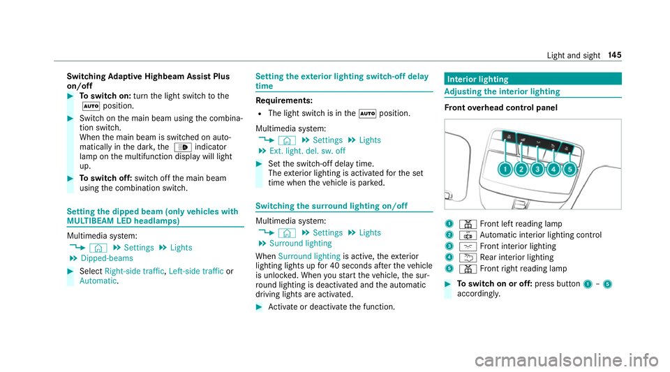 MERCEDES-BENZ GLC COUPE 2019 Owners Manual Switching
Adaptive Highbeam Assist Plus
on/off #
Toswitch on: turnthe light switch tothe
à position. #
Switch on the main beam using the combina‐
tion switch.
When the main beam is switched on auto MERCEDES-BENZ GLC COUPE 2019 Owners Manual Switching
Adaptive Highbeam Assist Plus
on/off #
Toswitch on: turnthe light switch tothe
à position. #
Switch on the main beam using the combina‐
tion switch.
When the main beam is switched on auto