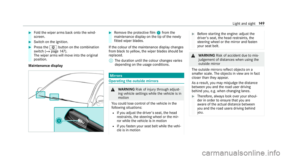 MERCEDES-BENZ GLC COUPE 2019 Owners Manual #
Foldthe wiper arms back onto the wind‐
screen. #
Switch on the ignition. #
Press theî button on the combination
switch (/ page147).
The wiper arms will mo veinto the original
position.
Maintenanc MERCEDES-BENZ GLC COUPE 2019 Owners Manual #
Foldthe wiper arms back onto the wind‐
screen. #
Switch on the ignition. #
Press theî button on the combination
switch (/ page147).
The wiper arms will mo veinto the original
position.
Maintenanc