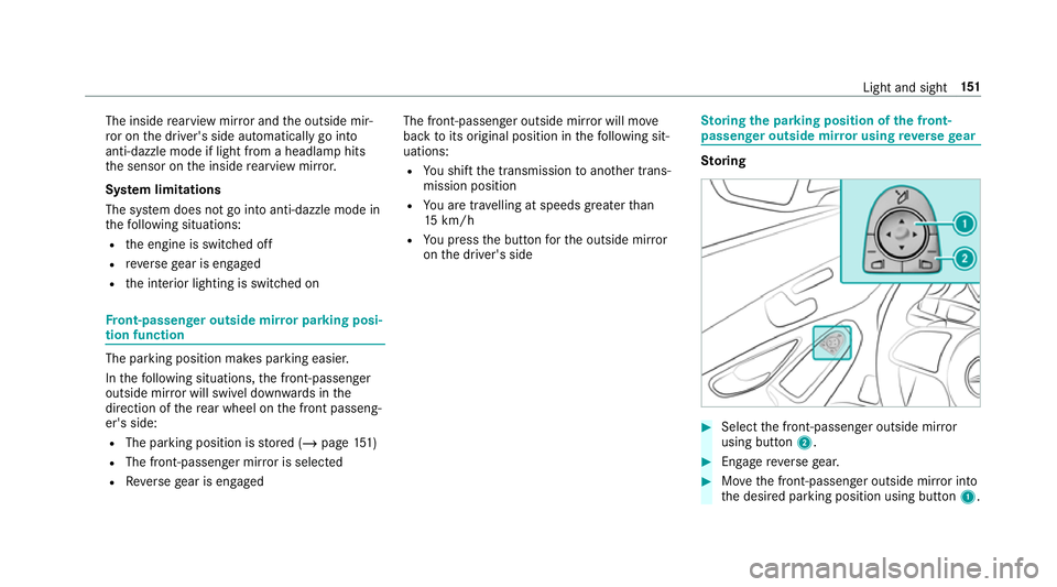 MERCEDES-BENZ GLC COUPE 2019 Owners Manual The inside
rearview mir ror and the outside mir‐
ro r on the driver's side automatically go into
anti-dazzle mode if light from a headlamp hits
th e sensor on the inside rearview mir ror.
Sy ste MERCEDES-BENZ GLC COUPE 2019 Owners Manual The inside
rearview mir ror and the outside mir‐
ro r on the driver's side automatically go into
anti-dazzle mode if light from a headlamp hits
th e sensor on the inside rearview mir ror.
Sy ste