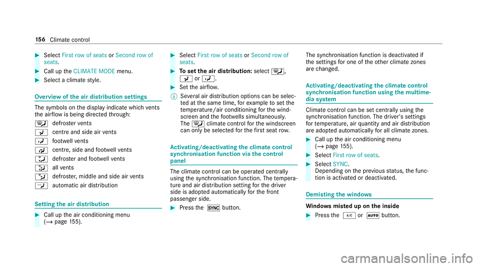 MERCEDES-BENZ GLC COUPE 2019  Owners Manual #
Select First row of seats orSecond row of
seats. #
Call up theCLIMATE MODE menu.#
Select a climate style. Overview of
the air distribution settings The symbols on
the display indicate which vents
th