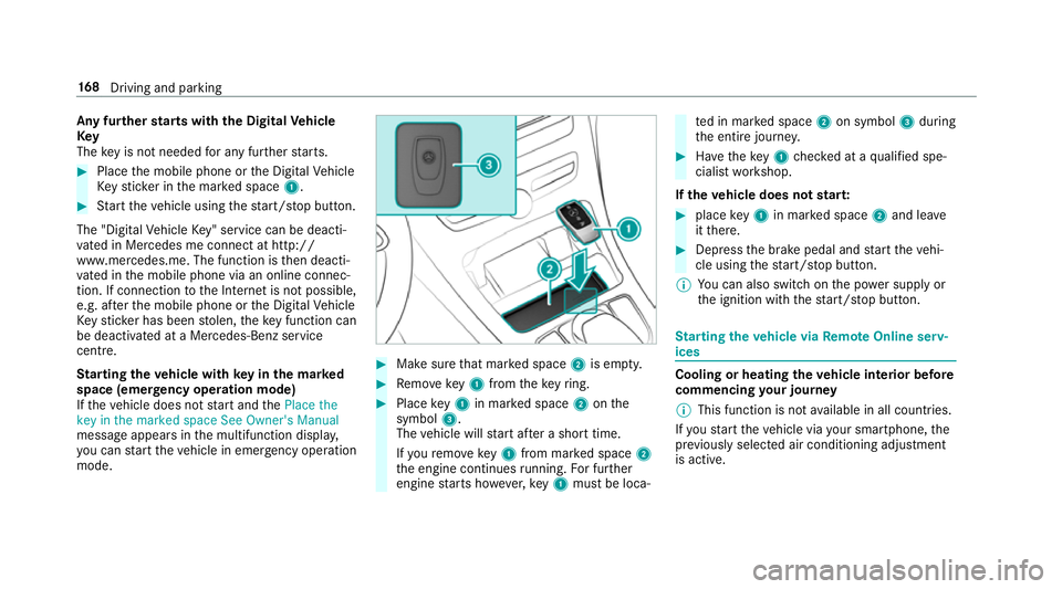 MERCEDES-BENZ GLC COUPE 2019 Owners Manual Any fu
rther starts with th e DigitalVehicle
Key
The key is not needed for any fur ther starts. #
Place the mobile phone or the Digital Vehicle
Ke yst icke r in the mar ked space 1. #
Start theve hicl MERCEDES-BENZ GLC COUPE 2019 Owners Manual Any fu
rther starts with th e DigitalVehicle
Key
The key is not needed for any fur ther starts. #
Place the mobile phone or the Digital Vehicle
Ke yst icke r in the mar ked space 1. #
Start theve hicl