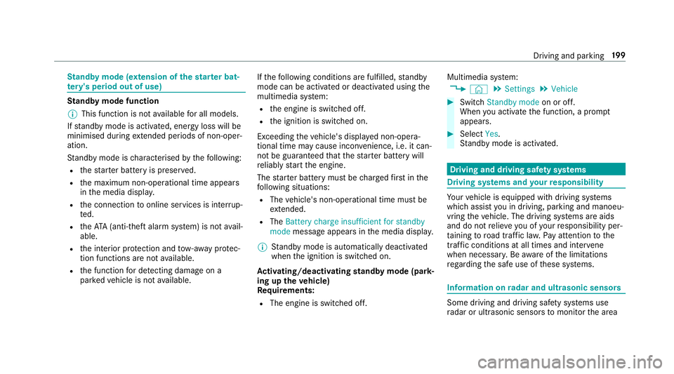 MERCEDES-BENZ GLC COUPE 2019  Owners Manual St
andby mode (extension of the star ter bat‐
te ry 's period out of use) St
andby mode function
% This function is not available for all models.
If standby mode is activated, ene rgy loss will 