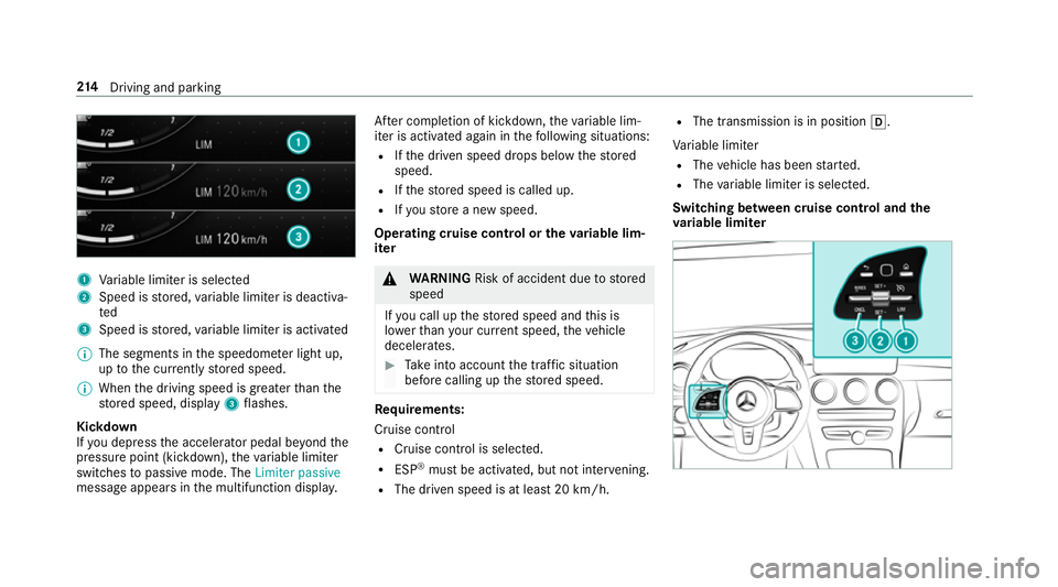 MERCEDES-BENZ GLC COUPE 2019  Owners Manual 1
Variable limiter is selec ted
2 Speed is stored, variable limiter is deactiva‐
ted
3 Speed is stored, variable limiter is activated
% The segments in the speedome ter light up,
up tothe cur rently