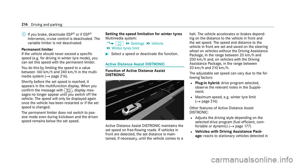 MERCEDES-BENZ GLC COUPE 2019  Owners Manual %
Ifyo u brake, deactivate ESP ®
or if ESP ®
inter venes, cruise control is deacti vated. The
va riable limiter is not deactivated.
Pe rm anent limi ter
If th eve hicle should ne verexc eed a specif