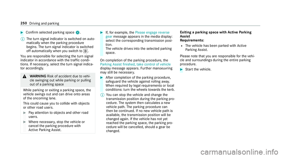 MERCEDES-BENZ GLC COUPE 2019 Owners Manual #
Con firm selected parking space 4.
% The turn signal indicator is switched on auto‐
matically when the parking procedure
begins. The turn signal indicator is switched
off automatically when you sw MERCEDES-BENZ GLC COUPE 2019 Owners Manual #
Con firm selected parking space 4.
% The turn signal indicator is switched on auto‐
matically when the parking procedure
begins. The turn signal indicator is switched
off automatically when you sw