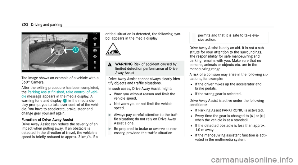 MERCEDES-BENZ GLC COUPE 2019 Owners Manual The image sho
wsanexample of a vehicle with a
360° Camera.
Af terth eex iting procedure has been comple ted,
th eParking Assist finished, take control of vehi-
cle message appears in the media displa MERCEDES-BENZ GLC COUPE 2019 Owners Manual The image sho
wsanexample of a vehicle with a
360° Camera.
Af terth eex iting procedure has been comple ted,
th eParking Assist finished, take control of vehi-
cle message appears in the media displa