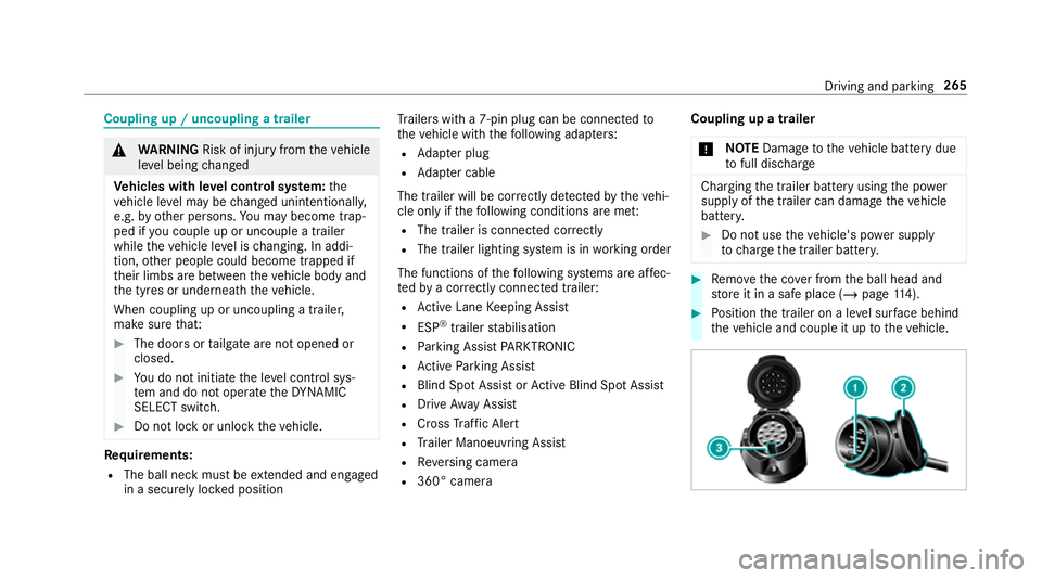 MERCEDES-BENZ GLC COUPE 2019  Owners Manual Coupling up / uncoupling a trailer
&
WARNING Risk of inju ryfrom theve hicle
le ve l being changed
Ve hicles with le vel control sy stem: the
ve hicle le vel may be changed unin tentional ly,
e.g. by 