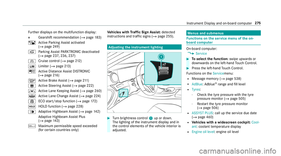 MERCEDES-BENZ GLC COUPE 2019  Owners Manual Fu
rther displa yson the multifunction display:
Z Gearshift
recommendation (/ page 183)
ë Active Parking Assist activated
(/ page 249)
é Parking Assist PARKTRONIC deacti vated
( / page 237, 236, 237