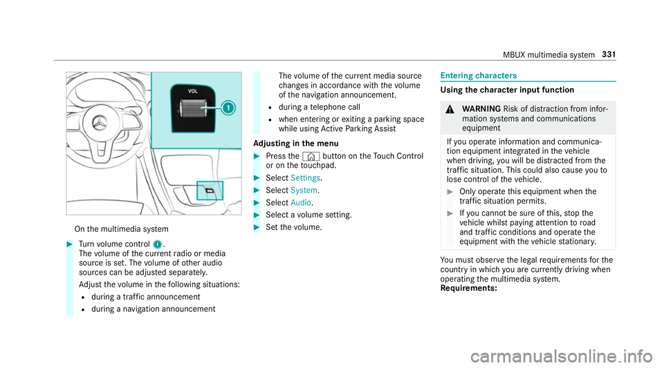 MERCEDES-BENZ GLC COUPE 2019  Owners Manual On
the multimedia sy stem #
Turn volume control 1.
The volume of the cur rent radio or media
source is set. The volume of other audio
sources can be adjus ted separatel y.
Ad just thevo lume in thefo 