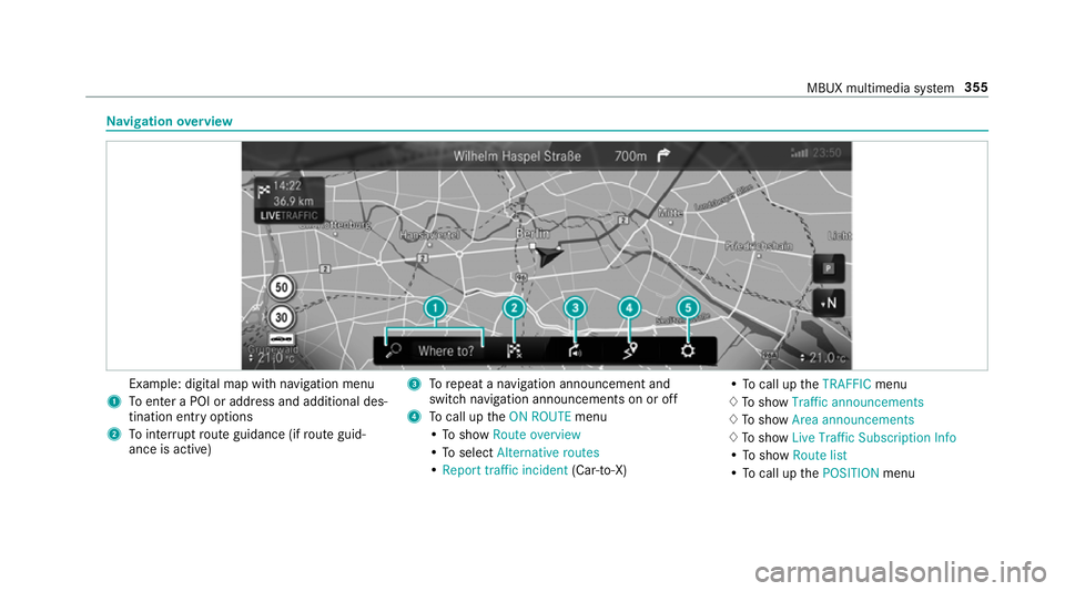 MERCEDES-BENZ GLC COUPE 2019 Owners Manual Na
vigation overview Example: digital map with navigation menu
1 Toenter a POI or address and additional des‐
tination entry options
2 Tointer rupt route guidance (if route guid‐
ance is active) 3 MERCEDES-BENZ GLC COUPE 2019 Owners Manual Na
vigation overview Example: digital map with navigation menu
1 Toenter a POI or address and additional des‐
tination entry options
2 Tointer rupt route guidance (if route guid‐
ance is active) 3