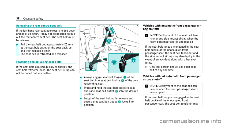 MERCEDES-BENZ GLC COUPE 2019 Service Manual Re
leasing there ar centre seat belt If
th e left-hand rear seat backrest is folded down
and back up again, it may not be possible topull
out there ar centre seat belt. The seat belt must
be released. MERCEDES-BENZ GLC COUPE 2019 Service Manual Re
leasing there ar centre seat belt If
th e left-hand rear seat backrest is folded down
and back up again, it may not be possible topull
out there ar centre seat belt. The seat belt must
be released.