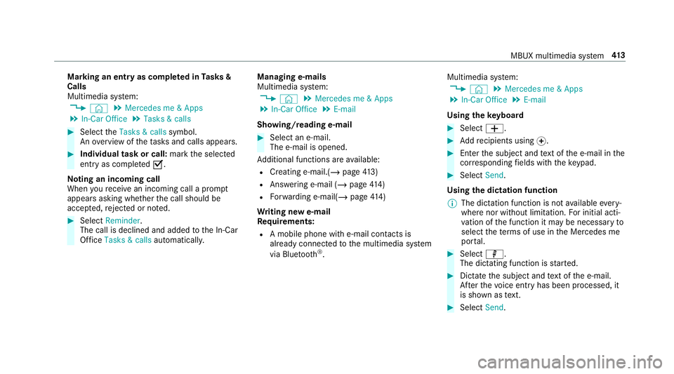MERCEDES-BENZ GLC COUPE 2019 Owners Manual Marking an entry as comple
ted in Tasks &
Calls
Multimedia sy stem:
4 © 5
Mercedes me & Apps
5 In-Car Office 5
Tasks & calls #
Select theTasks & calls symbol.
An ove rview of theta sks and calls appe MERCEDES-BENZ GLC COUPE 2019 Owners Manual Marking an entry as comple
ted in Tasks &
Calls
Multimedia sy stem:
4 © 5
Mercedes me & Apps
5 In-Car Office 5
Tasks & calls #
Select theTasks & calls symbol.
An ove rview of theta sks and calls appe