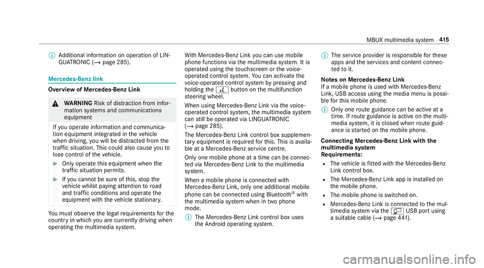MERCEDES-BENZ GLC COUPE 2019 Owners Manual %
Additional information on operation of LIN‐
GU ATRO NIC (/ page 285). Mercedes-Benz link
Overview of Mercedes-Benz Link
&
WARNING Risk of di stra ction from infor‐
mation sy stems and communicat MERCEDES-BENZ GLC COUPE 2019 Owners Manual %
Additional information on operation of LIN‐
GU ATRO NIC (/ page 285). Mercedes-Benz link
Overview of Mercedes-Benz Link
&
WARNING Risk of di stra ction from infor‐
mation sy stems and communicat
