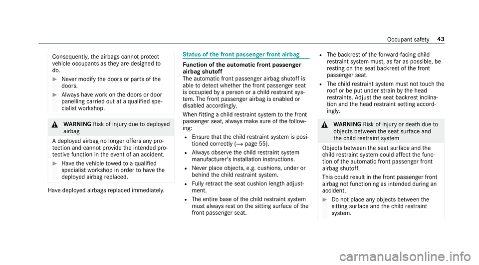 MERCEDES-BENZ GLC COUPE 2019 Service Manual Consequentl
y,the airbags cann otprotect
ve hicle occupants as they are designed to
do. #
Never modify the doors or parts of the
doors. #
Alw ays ha vewo rkon the doors or door
panelling car ried out MERCEDES-BENZ GLC COUPE 2019 Service Manual Consequentl
y,the airbags cann otprotect
ve hicle occupants as they are designed to
do. #
Never modify the doors or parts of the
doors. #
Alw ays ha vewo rkon the doors or door
panelling car ried out