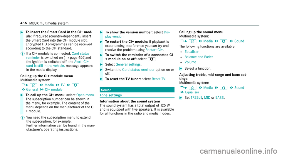 MERCEDES-BENZ GLC COUPE 2019 Owners Manual #
Toinsert the Smart Card in the CI+ mod‐
ule: ifre qu ired (countr y-dependent), insert
th e Smart Card into the CI+ module slot.
Encryp ted HD programmes can be recei ved
according tothe CI+ stand MERCEDES-BENZ GLC COUPE 2019 Owners Manual #
Toinsert the Smart Card in the CI+ mod‐
ule: ifre qu ired (countr y-dependent), insert
th e Smart Card into the CI+ module slot.
Encryp ted HD programmes can be recei ved
according tothe CI+ stand