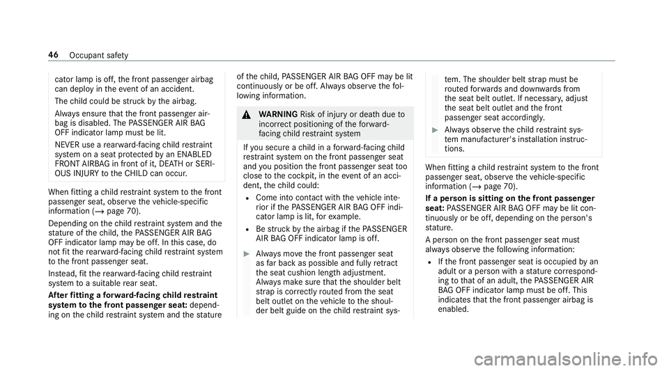 MERCEDES-BENZ GLC COUPE 2019 Service Manual cator la
mpis off, the front passenger airbag
can deploy in theev ent of an accident.
The child could be stru ck bythe airbag.
Alw ays ensure that the front passenger air‐
bag is disabled. The PASSE MERCEDES-BENZ GLC COUPE 2019 Service Manual cator la
mpis off, the front passenger airbag
can deploy in theev ent of an accident.
The child could be stru ck bythe airbag.
Alw ays ensure that the front passenger air‐
bag is disabled. The PASSE