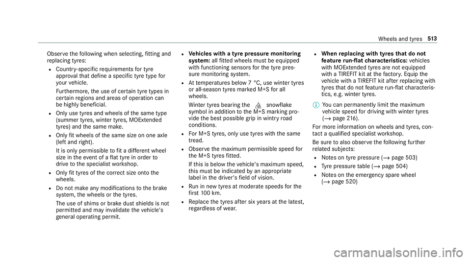 MERCEDES-BENZ GLC COUPE 2019 Owners Manual Obser
vethefo llowing when selecting, fitting and
re placing tyres:
R Countr y-specific requirements for tyre
appro valth at define a specific tyre type for
yo ur vehicle.
Fu rthermore, the use of cer MERCEDES-BENZ GLC COUPE 2019 Owners Manual Obser
vethefo llowing when selecting, fitting and
re placing tyres:
R Countr y-specific requirements for tyre
appro valth at define a specific tyre type for
yo ur vehicle.
Fu rthermore, the use of cer