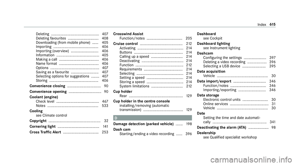 MERCEDES-BENZ GLC COUPE 2019  Owners Manual Del
eting .............................................. .407
Del eting favo urites .............................. 408
Downloading (from mobile phone) ...... 405
Importing ............................