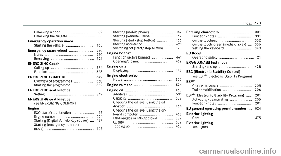 MERCEDES-BENZ GLC COUPE 2019 Owners Manual Un
locking a door .................................. .82
Un locking theta ilgate .......................... .88
Emer gency operation mode
St arting theve hicle ............................. 16 8
Emer MERCEDES-BENZ GLC COUPE 2019 Owners Manual Un
locking a door .................................. .82
Un locking theta ilgate .......................... .88
Emer gency operation mode
St arting theve hicle ............................. 16 8
Emer