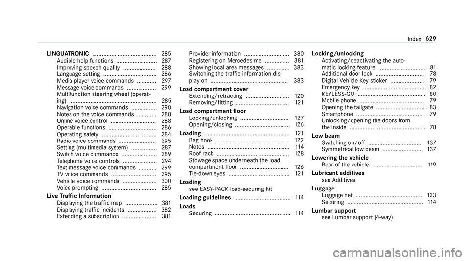 MERCEDES-BENZ GLC COUPE 2019 Owners Manual LINGU
ATRO NIC ........................................ 285
Au dible help functions .........................2 87
Impr oving speech quality .................... 288
Language setting .................. MERCEDES-BENZ GLC COUPE 2019 Owners Manual LINGU
ATRO NIC ........................................ 285
Au dible help functions .........................2 87
Impr oving speech quality .................... 288
Language setting ..................