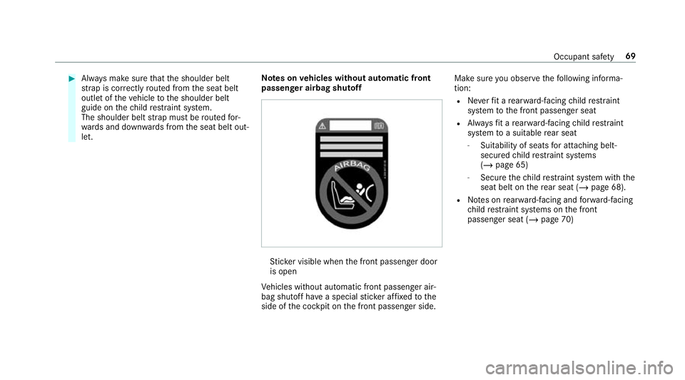 MERCEDES-BENZ GLC COUPE 2019 Manual PDF #
Alw ays make sure that the shoulder belt
st ra p is cor rectly routed from the seat belt
outlet of theve hicle tothe shoulder belt
guide on thech ild restra int sy stem.
The shoulder belt stra p mus MERCEDES-BENZ GLC COUPE 2019 Manual PDF #
Alw ays make sure that the shoulder belt
st ra p is cor rectly routed from the seat belt
outlet of theve hicle tothe shoulder belt
guide on thech ild restra int sy stem.
The shoulder belt stra p mus