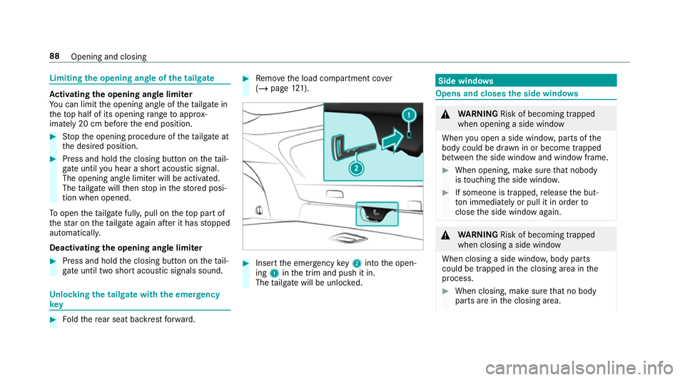 MERCEDES-BENZ GLC COUPE 2019 Owners Manual Limiting
the opening angle of the tailgate Ac
tivating the opening angle limiter
Yo u can limit the opening angle of theta ilgate in
th eto p half of its opening range toappr ox‐
imately 20 cm befor MERCEDES-BENZ GLC COUPE 2019 Owners Manual Limiting
the opening angle of the tailgate Ac
tivating the opening angle limiter
Yo u can limit the opening angle of theta ilgate in
th eto p half of its opening range toappr ox‐
imately 20 cm befor