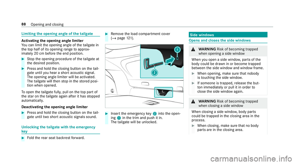 MERCEDES-BENZ GLC COUPE 2019  Owners Manual Limiting
the opening angle of the tailgate Ac
tivating the opening angle limiter
Yo u can limit the opening angle of theta ilgate in
th eto p half of its opening range toappr ox‐
imately 20 cm befor