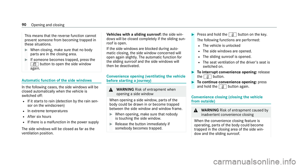 MERCEDES-BENZ GLC COUPE 2019 Owners Manual This means
that there ve rse function cann ot
pr ev ent someone from becoming trapped in
th ese situations. #
When closing, make sure that no body
parts are in the closing area. #
If someone becomes t MERCEDES-BENZ GLC COUPE 2019 Owners Manual This means
that there ve rse function cann ot
pr ev ent someone from becoming trapped in
th ese situations. #
When closing, make sure that no body
parts are in the closing area. #
If someone becomes t