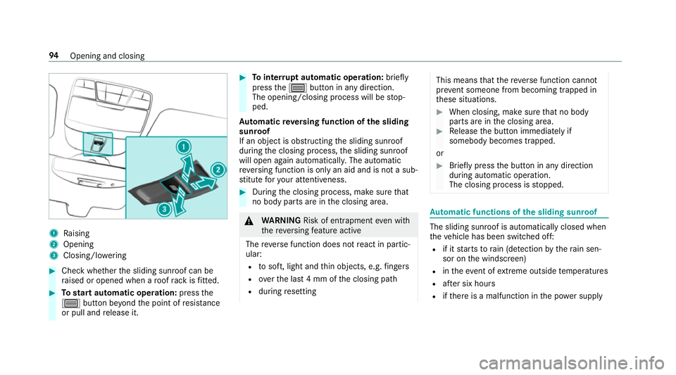 MERCEDES-BENZ GLC COUPE 2019  Owners Manual 1
Raising
2 Opening
3 Closing/lo wering #
Check wh ether the sliding sunroof can be
ra ised or opened when a roof rack isfitted. #
Tostart automatic operation: pressthe
3 button be yond the point of r