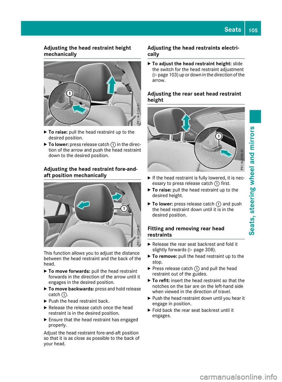 MERCEDES-BENZ GLC COUPE 2016 Owners Manual Adjusting the head restraint height
mechanically X
To raise: pull the head restraint up to the
desired position.
X To lower: press release catch :in the direc-
tion of the arrow and push the head rest MERCEDES-BENZ GLC COUPE 2016 Owners Manual Adjusting the head restraint height
mechanically X
To raise: pull the head restraint up to the
desired position.
X To lower: press release catch :in the direc-
tion of the arrow and push the head rest