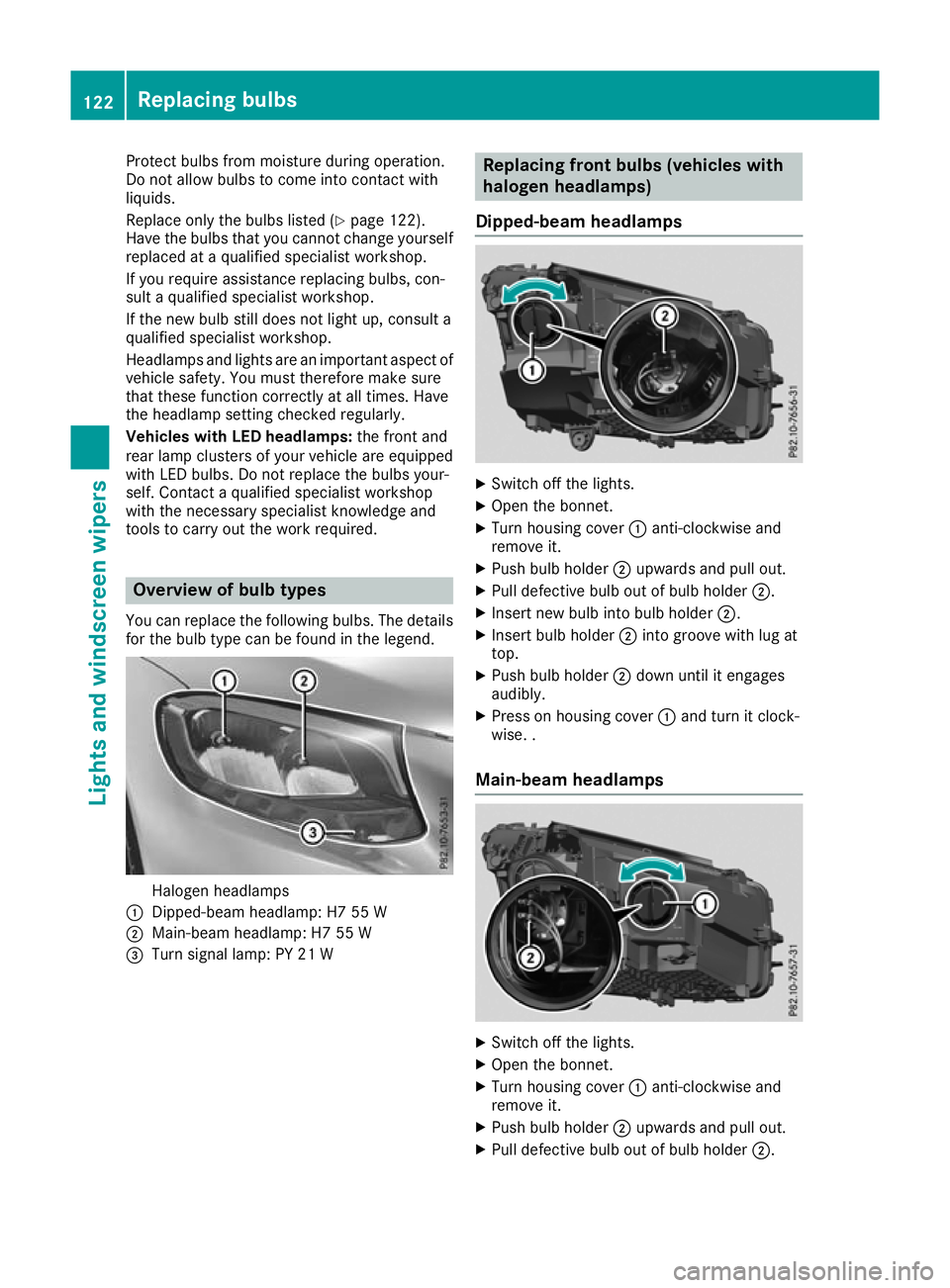 MERCEDES-BENZ GLC COUPE 2016 Owners Manual Protect bulbs from moisture during operation.
Do not allow bulbs to come into contact with
liquids.
Replace only the bulbs listed (Y page 122).
Have the bulbs that you cannot change yourself replaced MERCEDES-BENZ GLC COUPE 2016 Owners Manual Protect bulbs from moisture during operation.
Do not allow bulbs to come into contact with
liquids.
Replace only the bulbs listed (Y page 122).
Have the bulbs that you cannot change yourself replaced