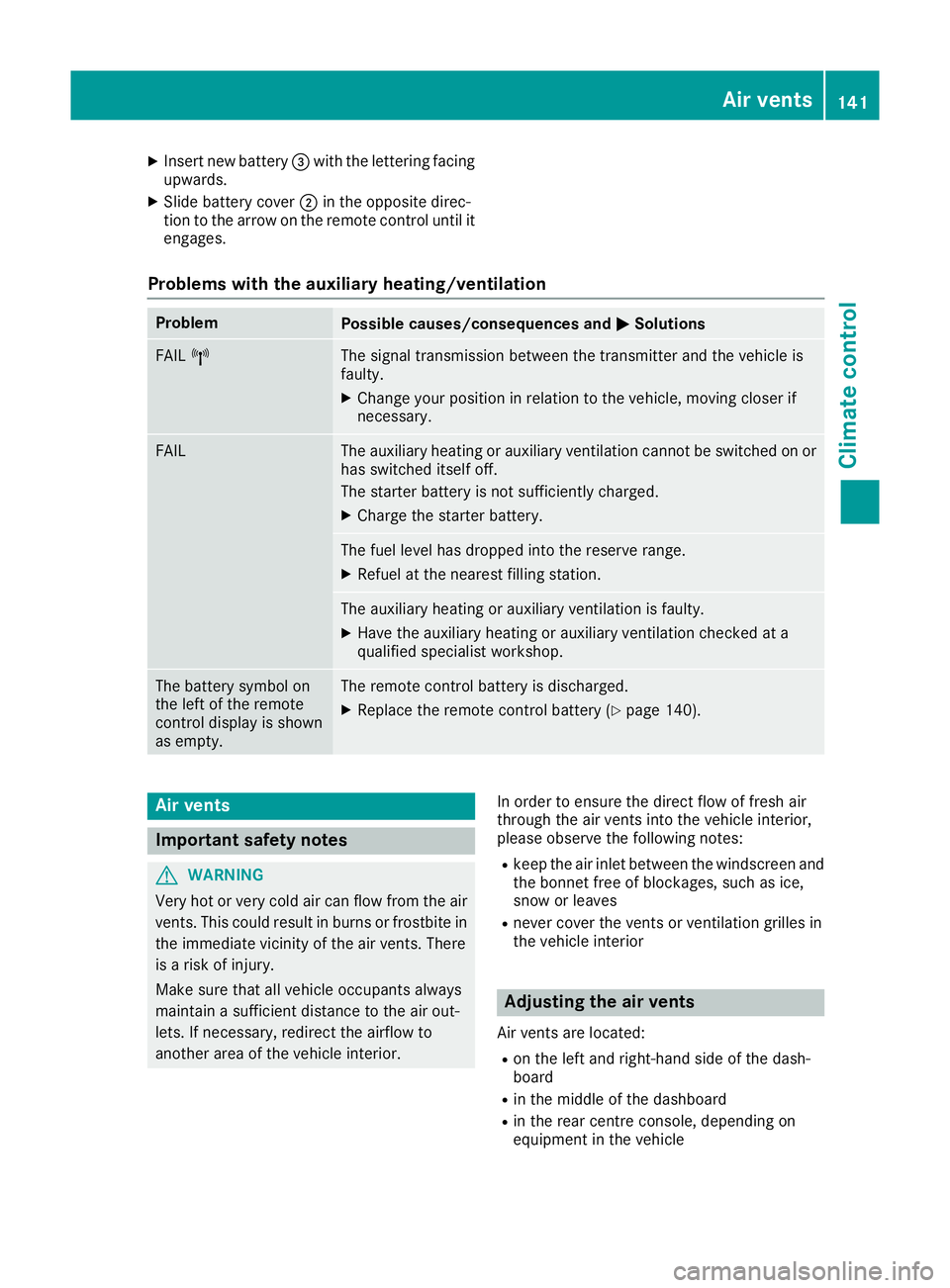 MERCEDES-BENZ GLC COUPE 2016  Owners Manual X
Insert new battery =with the lettering facing
upwards.
X Slide battery cover ;in the opposite direc-
tion to the arrow on the remote control until it engages.
Problems with the auxiliary heating/ven