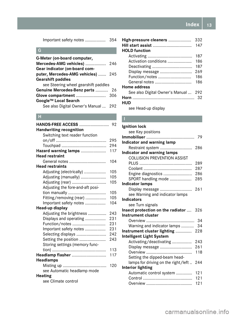 MERCEDES-BENZ GLC COUPE 2016 User Guide Important safety notes .................. 354
G
G-Meter (on-board computer,
Mercedes-AMG vehicles) .................. 246
Gear indicator (on-board com-
puter, Mercedes-AMG vehicles) ....... 245
Gearsh MERCEDES-BENZ GLC COUPE 2016 User Guide Important safety notes .................. 354
G
G-Meter (on-board computer,
Mercedes-AMG vehicles) .................. 246
Gear indicator (on-board com-
puter, Mercedes-AMG vehicles) ....... 245
Gearsh