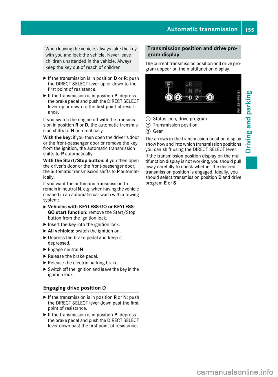 MERCEDES-BENZ GLC COUPE 2016  Owners Manual When leaving the vehicle, always take the key
with you and lock the vehicle. Never leave
children unattended in the vehicle. Always
keep the key out of reach of children.
X If the transmission is in p